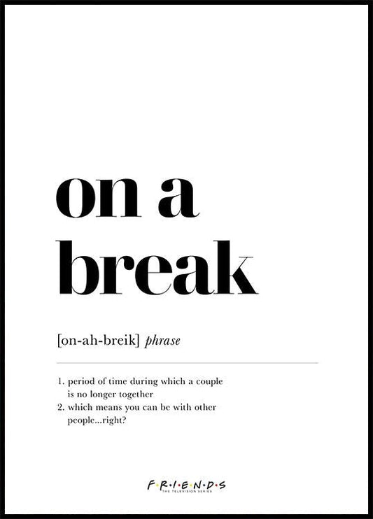 Friends™ - On a Break Definition Poster